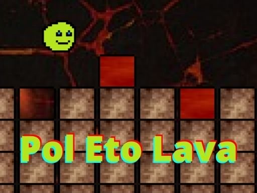Pol Eto Lava Online Arcade Game